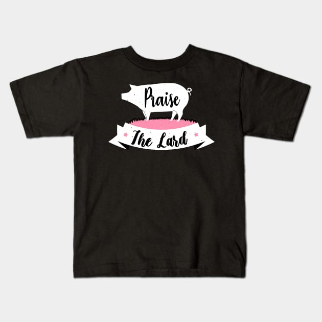 Praise The Lard Barbeque Gift - BBQ Picnic Gifts - Meat Pork Lover Kids T-Shirt by WassilArt